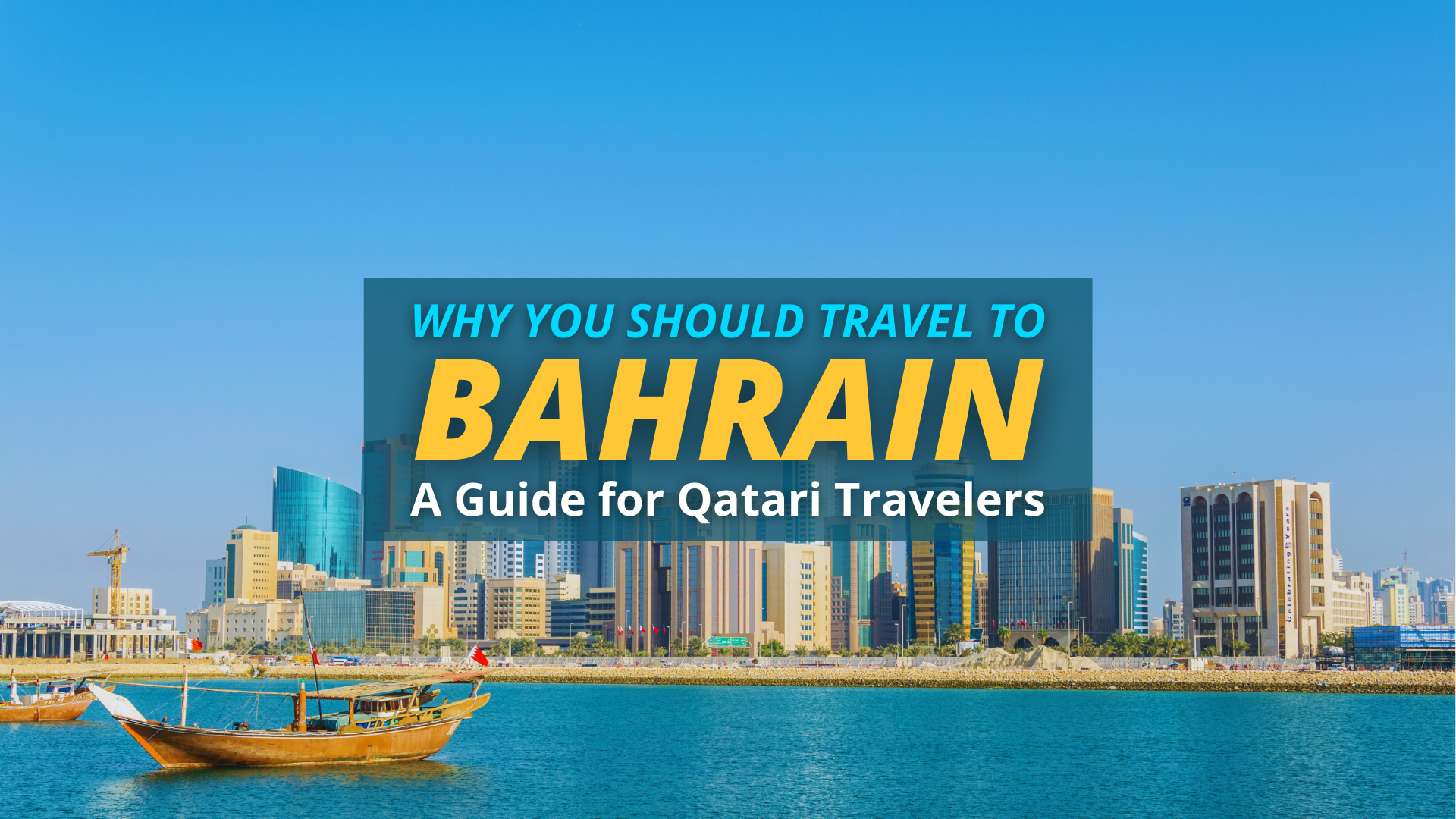Why You Should Travel to Bahrain: A Guide for Qatari Travelers
